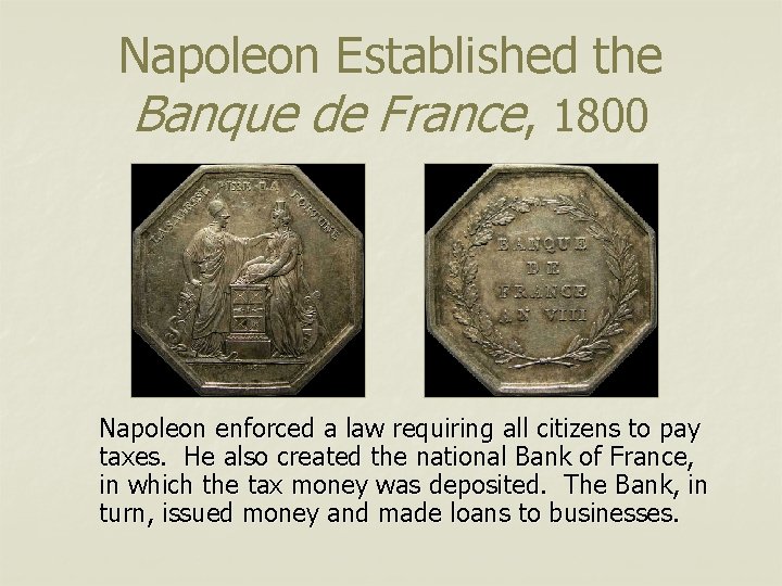 Napoleon Established the Banque de France, 1800 Napoleon enforced a law requiring all citizens