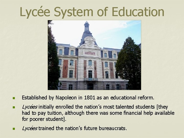 Lycée System of Education n Established by Napoleon in 1801 as an educational reform.