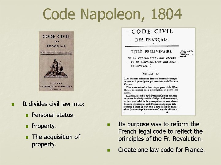 Code Napoleon, 1804 n It divides civil law into: n Personal status. n Property.
