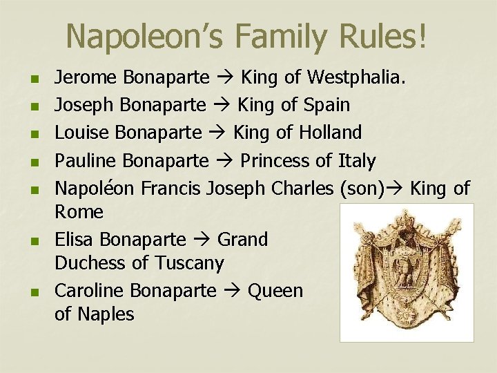 Napoleon’s Family Rules! n n n n Jerome Bonaparte King of Westphalia. Joseph Bonaparte