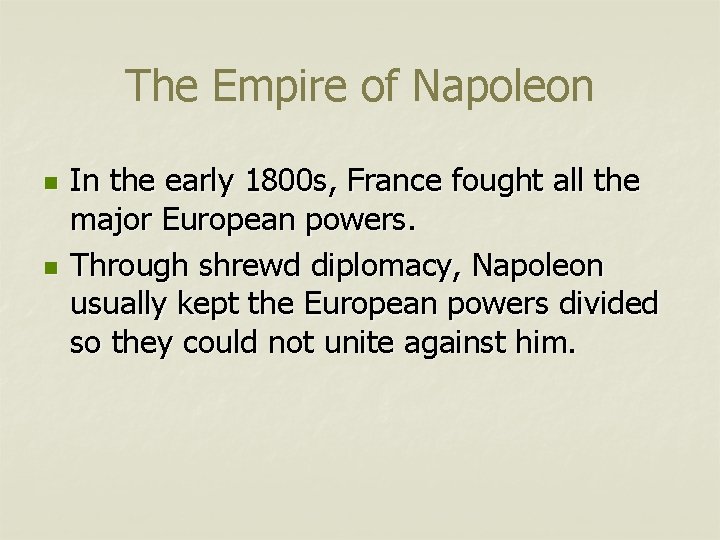 The Empire of Napoleon n n In the early 1800 s, France fought all