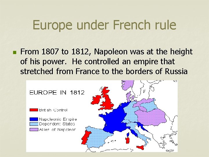 Europe under French rule n From 1807 to 1812, Napoleon was at the height