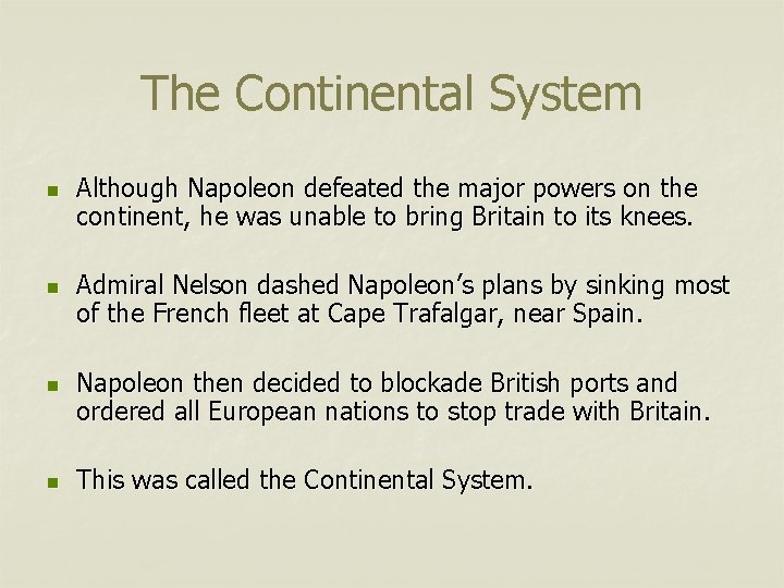 The Continental System n n Although Napoleon defeated the major powers on the continent,