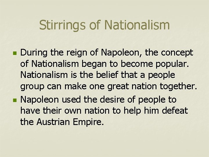 Stirrings of Nationalism n n During the reign of Napoleon, the concept of Nationalism