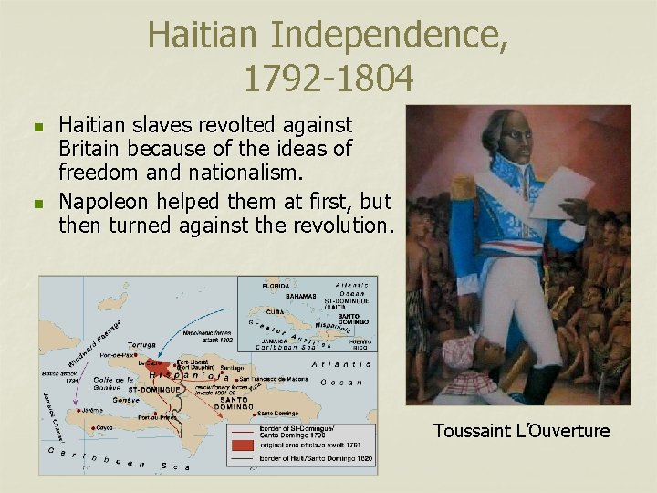 Haitian Independence, 1792 -1804 n n Haitian slaves revolted against Britain because of the