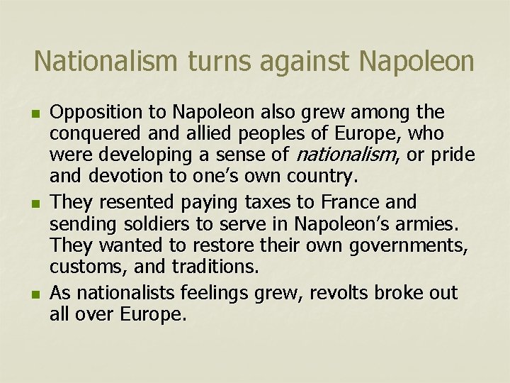 Nationalism turns against Napoleon n Opposition to Napoleon also grew among the conquered and