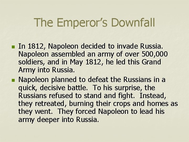 The Emperor’s Downfall n n In 1812, Napoleon decided to invade Russia. Napoleon assembled