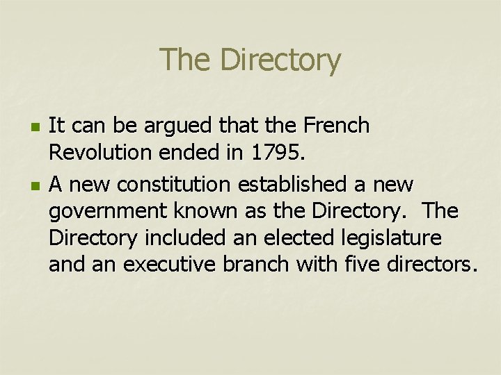 The Directory n n It can be argued that the French Revolution ended in
