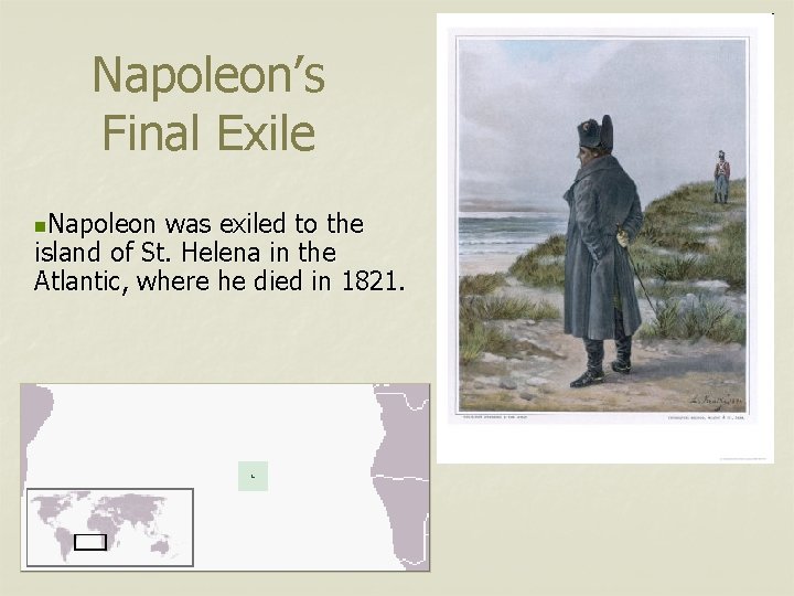 Napoleon’s Final Exile n. Napoleon was exiled to the island of St. Helena in