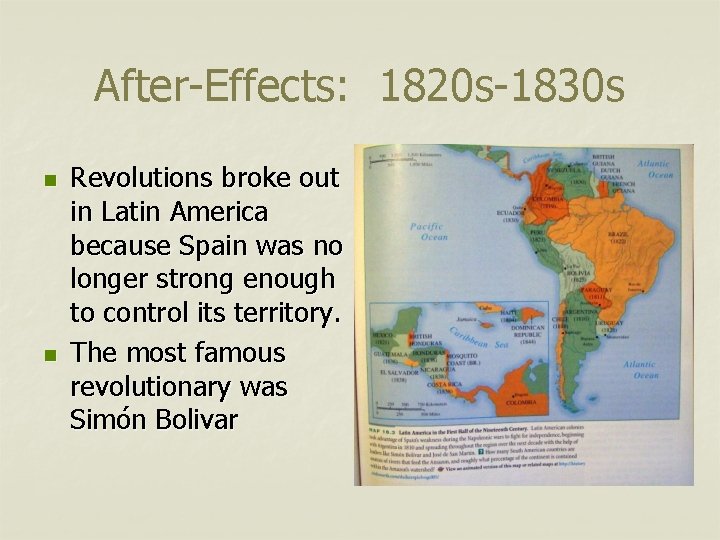 After-Effects: 1820 s-1830 s n n Revolutions broke out in Latin America because Spain