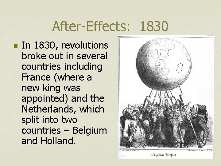 After-Effects: 1830 n In 1830, revolutions broke out in several countries including France (where
