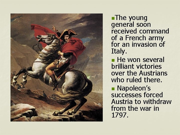 n. The young general soon received command of a French army for an invasion
