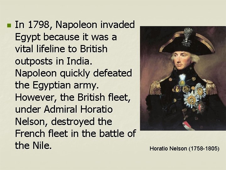 n In 1798, Napoleon invaded Egypt because it was a vital lifeline to British