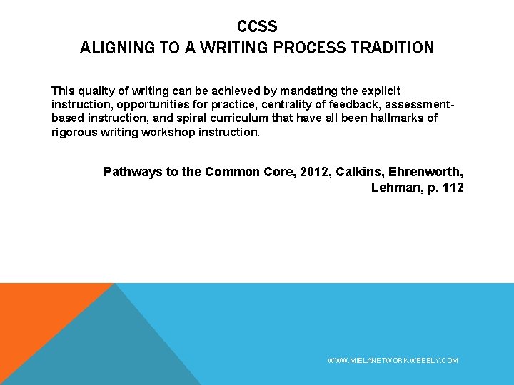 CCSS ALIGNING TO A WRITING PROCESS TRADITION This quality of writing can be achieved
