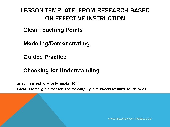 LESSON TEMPLATE: FROM RESEARCH BASED ON EFFECTIVE INSTRUCTION Clear Teaching Points Modeling/Demonstrating Guided Practice
