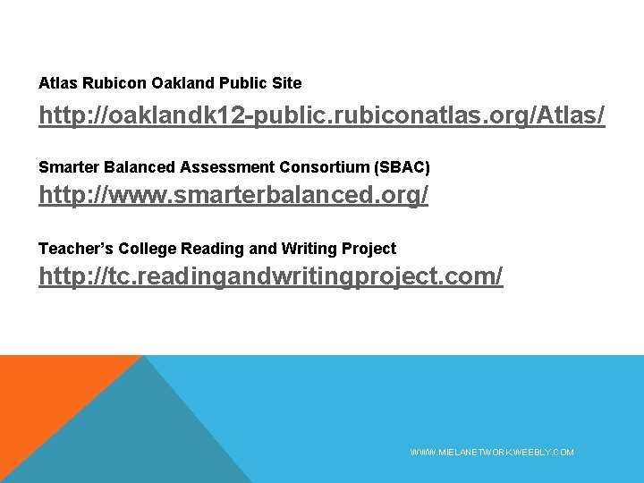 Atlas Rubicon Oakland Public Site http: //oaklandk 12 -public. rubiconatlas. org/Atlas/ Smarter Balanced Assessment