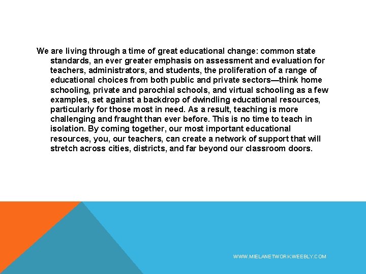 We are living through a time of great educational change: common state standards, an