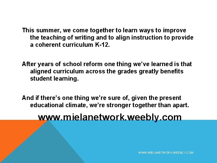This summer, we come together to learn ways to improve the teaching of writing