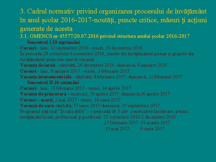 3. Cadrul normativ privind organizarea procesului de învățământ în anul școlar 2016 -2017 -noutăți,