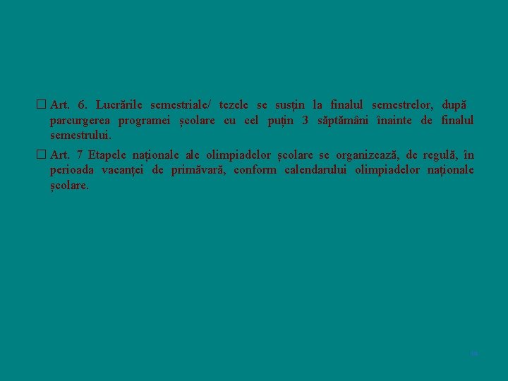 � Art. 6. Lucrările semestriale/ tezele se susțin la finalul semestrelor, după parcurgerea programei