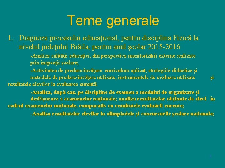 Teme generale 1. Diagnoza procesului educațional, pentru disciplina Fizică la nivelul județului Brăila, pentru