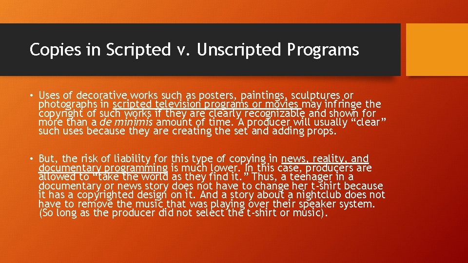 Copies in Scripted v. Unscripted Programs • Uses of decorative works such as posters,