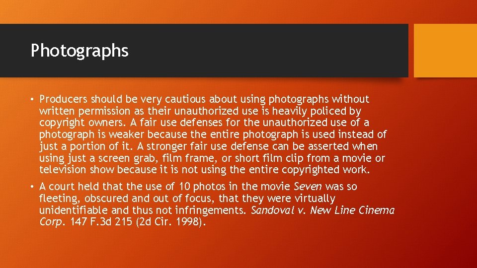 Photographs • Producers should be very cautious about using photographs without written permission as