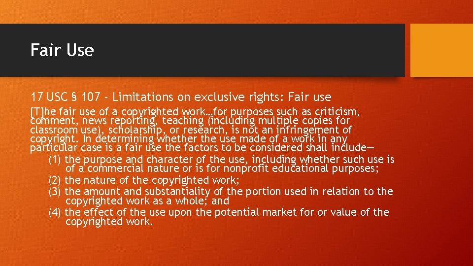 Fair Use 17 USC § 107 - Limitations on exclusive rights: Fair use [T]he