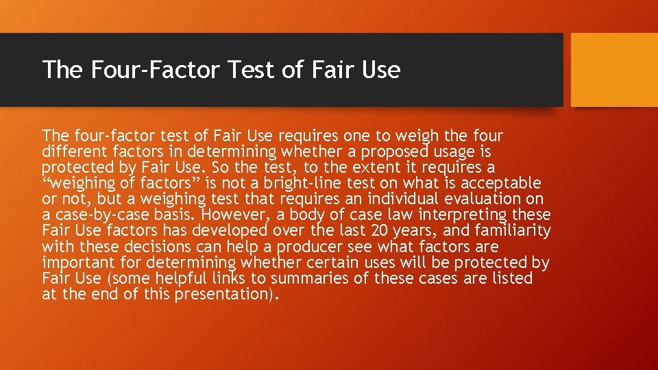 The Four-Factor Test of Fair Use The four-factor test of Fair Use requires one