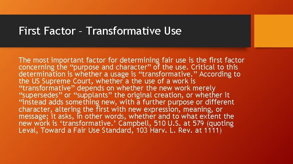 First Factor – Transformative Use The most important factor for determining fair use is