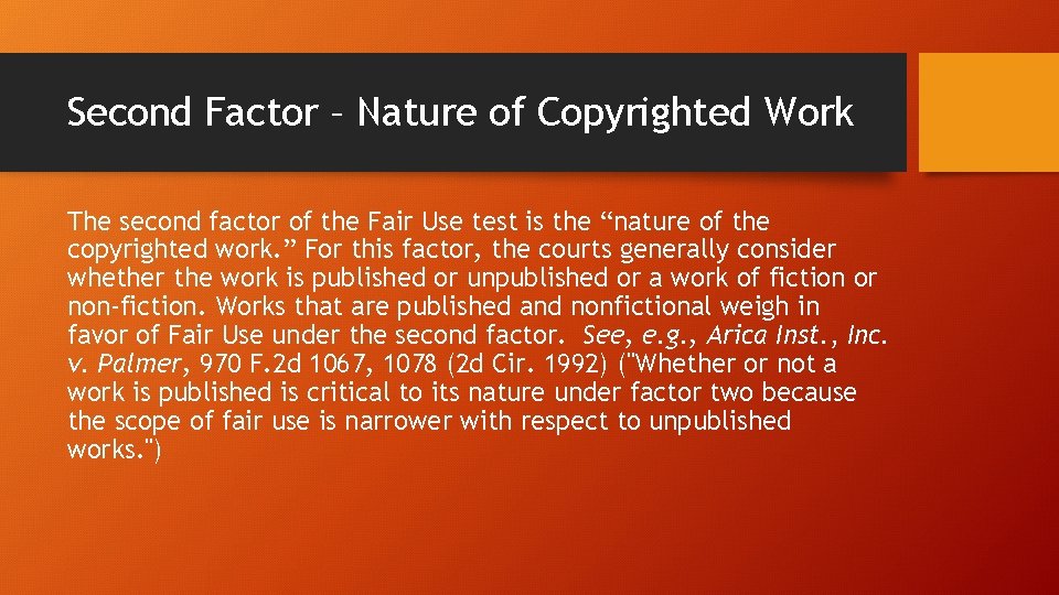 Second Factor – Nature of Copyrighted Work The second factor of the Fair Use