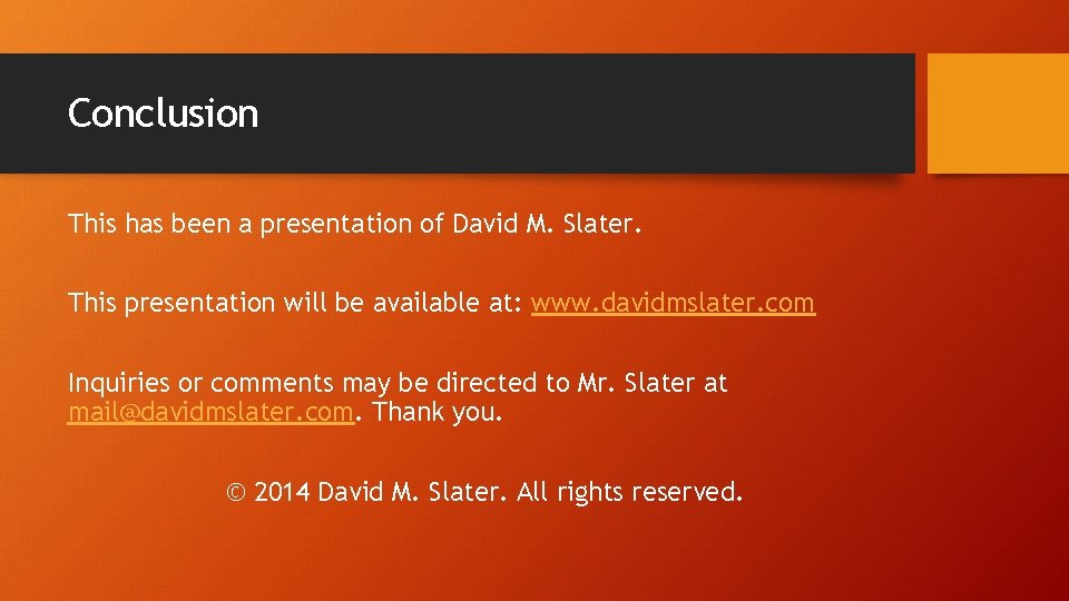 Conclusion This has been a presentation of David M. Slater. This presentation will be