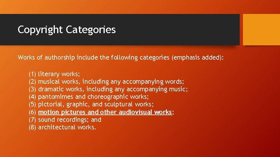 Copyright Categories Works of authorship include the following categories (emphasis added): (1) (2) (3)