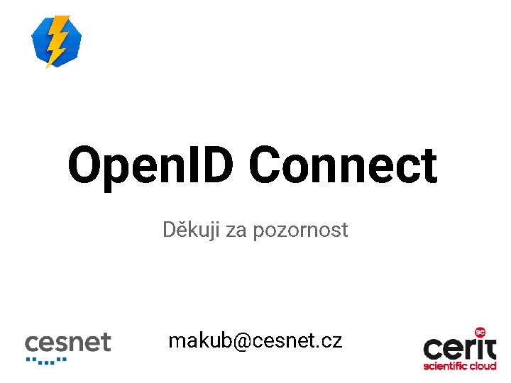 Open. ID Connect Děkuji za pozornost makub@cesnet. cz 