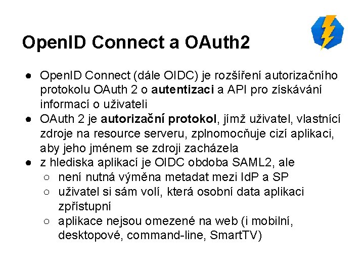 Open. ID Connect a OAuth 2 ● Open. ID Connect (dále OIDC) je rozšíření