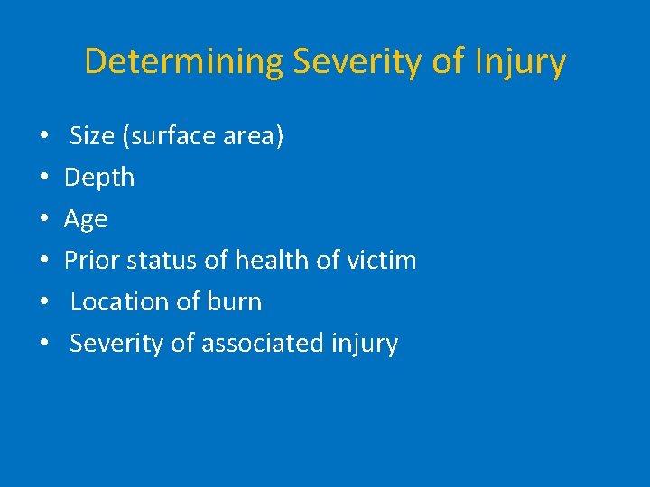 Determining Severity of Injury • • • Size (surface area) Depth Age Prior status