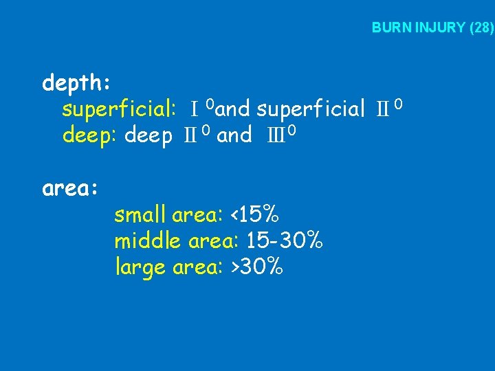 BURN INJURY (28) depth: superficial: Ⅰ 0 and superficial Ⅱ 0 deep: deep Ⅱ