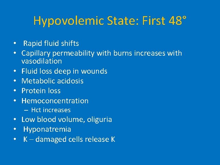 Hypovolemic State: First 48° • Rapid fluid shifts • Capillary permeability with burns increases