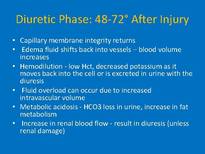 Diuretic Phase: 48 -72° After Injury • Capillary membrane integrity returns • Edema fluid