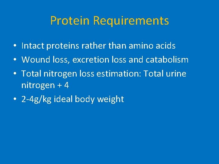 Protein Requirements • Intact proteins rather than amino acids • Wound loss, excretion loss