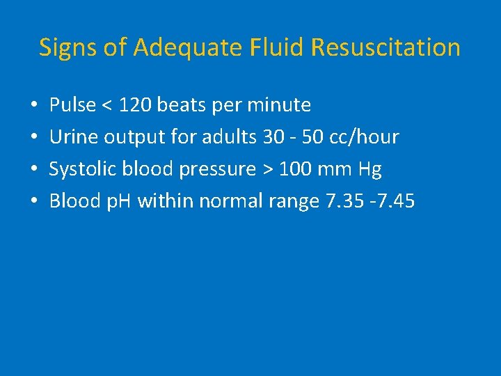 Signs of Adequate Fluid Resuscitation • • Pulse < 120 beats per minute Urine