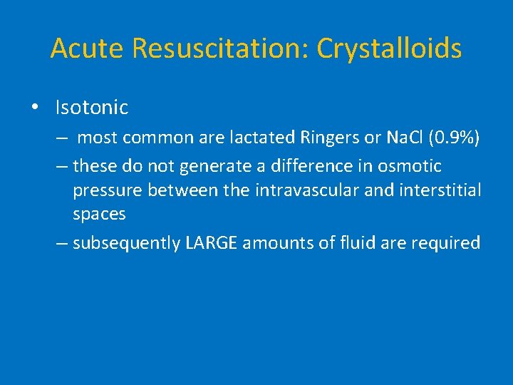 Acute Resuscitation: Crystalloids • Isotonic – most common are lactated Ringers or Na. Cl