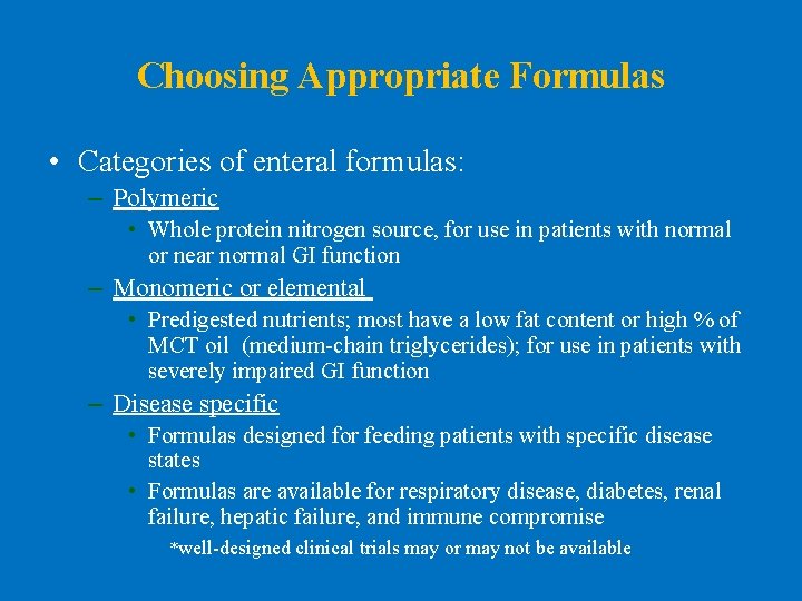 Choosing Appropriate Formulas • Categories of enteral formulas: – Polymeric • Whole protein nitrogen