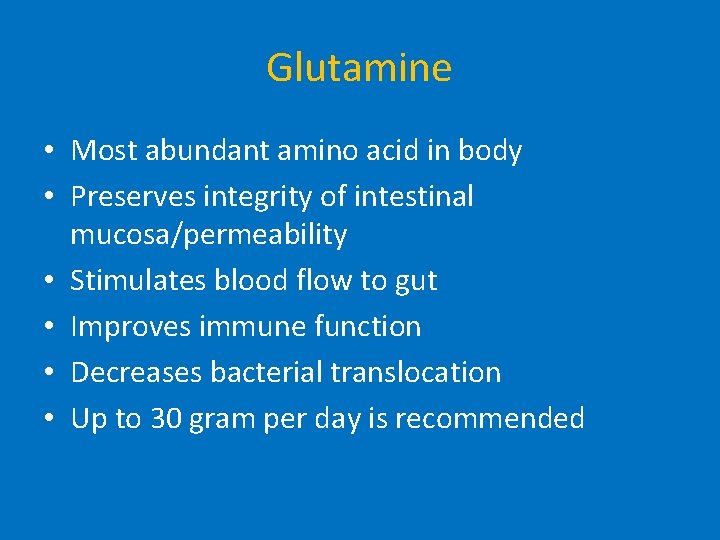 Glutamine • Most abundant amino acid in body • Preserves integrity of intestinal mucosa/permeability