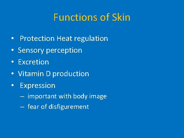 Functions of Skin • • • Protection Heat regulation Sensory perception Excretion Vitamin D