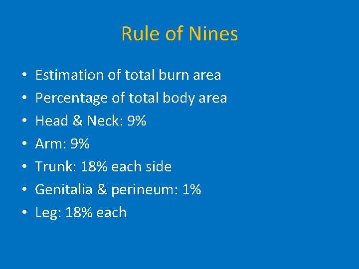 Rule of Nines • • Estimation of total burn area Percentage of total body