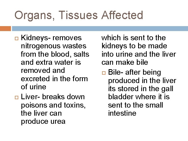 Organs, Tissues Affected Kidneys- removes nitrogenous wastes from the blood, salts and extra water