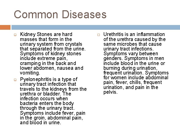 Common Diseases q q Kidney Stones are hard masses that form in the urinary