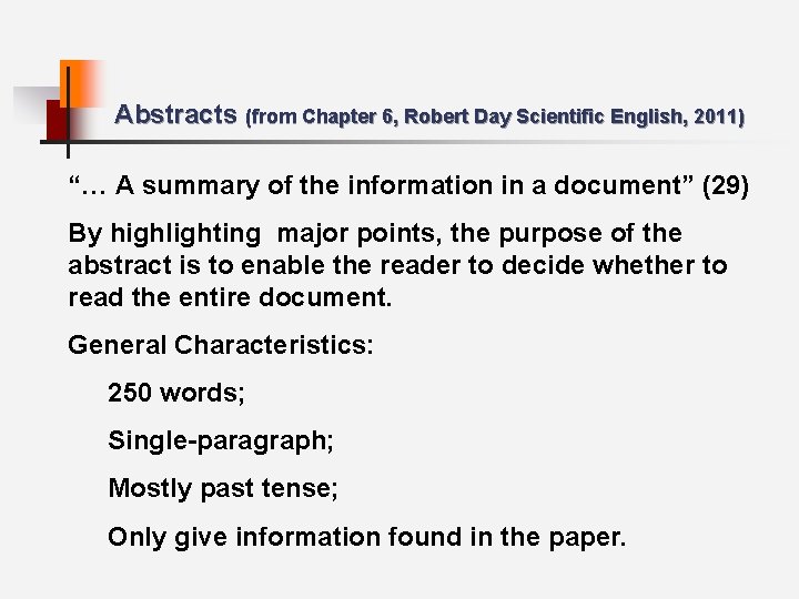 Abstracts (from Chapter 6, Robert Day Scientific English, 2011) “… A summary of the