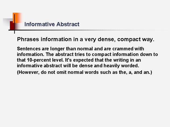 Informative Abstract Phrases information in a very dense, compact way. Sentences are longer than